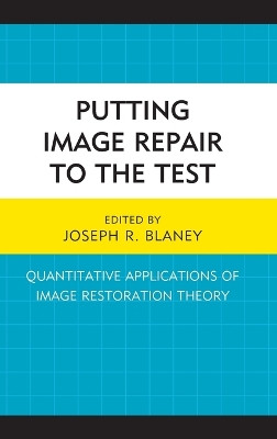 Putting Image Repair to the Test: Quantitative Applications of Image Restoration Theory by Joseph R. Blaney 9781498517744