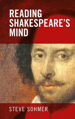 Reading Shakespeare's Mind by Steve Sohmer 9781526138071
