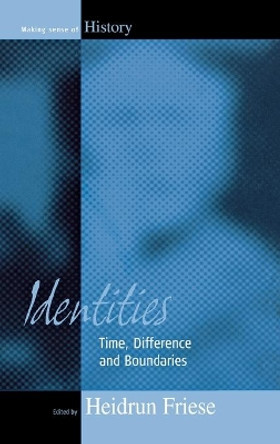 Identities: Time, Difference and Boundaries by Heidrun Friese 9781571814746