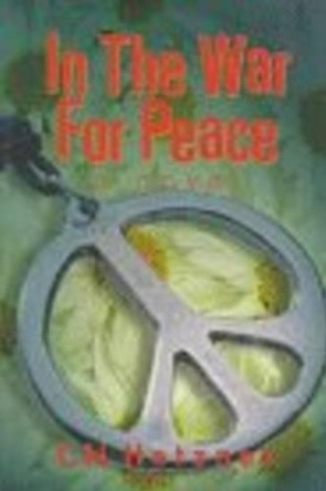 In the War for Peace: A Novel by C.N. Hetzner 9781559211840