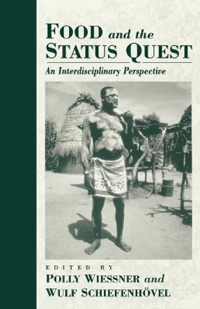 Food and the Status Quest: An Interdisciplinary Perspective by Pauline Wilson Wiessner 9781571811233