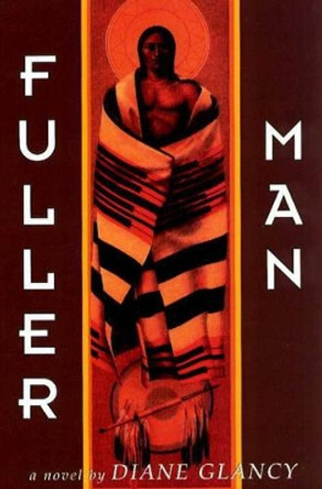 Fuller Man by Diane Glancy 9781559212717