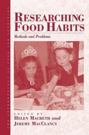 Researching Food Habits: Methods and Problems by Helen Macbeth 9781571815453