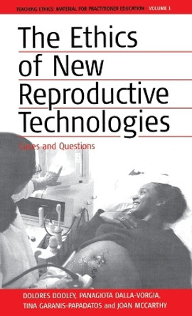 The Ethics of New Reproductive Technologies: Cases and Questions by Dolores Dooley 9781571815996
