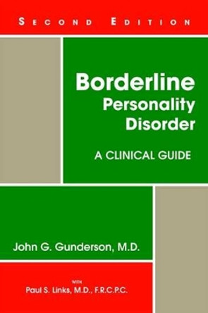 Borderline Personality Disorder: A Clinical Guide by John G. Gunderson 9781585623358
