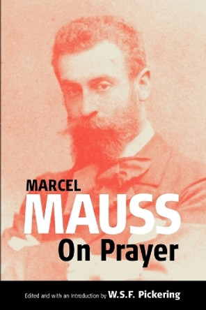 On Prayer: Text and Commentary by Marcel Mauss 9781571816337