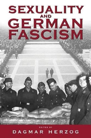 Sexuality and German Fascism by Dagmar Herzog 9781571816528