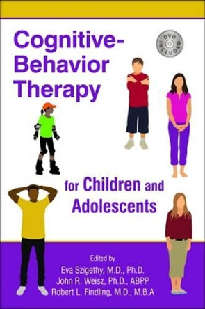 Cognitive-Behavior Therapy for Children and Adolescents by Eva Szigethy 9781585624065