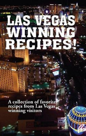 Las Vegas Winning Recipes!: A Collection of Favorite Recipes from Las Vegas Winning Visitors by Golden West Publishers 9781585810208