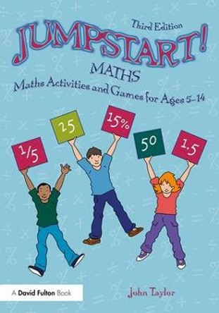 Jumpstart! Maths: Maths Activities and Games for Ages 5-14 by John Taylor