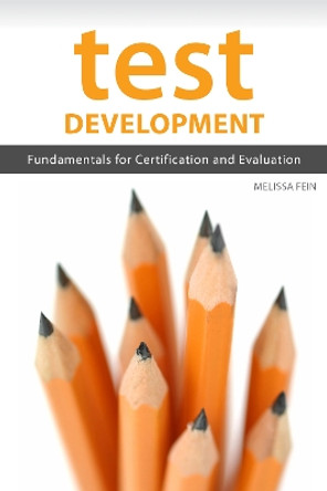 Test Development: Fundamentals for Certification and Evaluation by Melissa Fein 9781562868253