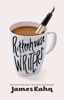 Rittenhouse Writers: Reflections on a Fiction Workshop by James J. Rahn 9781589881129