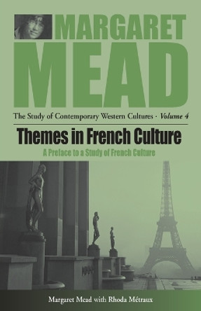 Themes in French Culture: A Preface to a Study of French Community by Margaret Mead 9781571818140