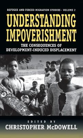 Understanding Impoverishment: The Consequences of Development-Induced Displacement by Christopher McDowell 9781571819161