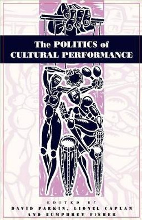 The Politics of Cultural Performance by David Parkin 9781571819253