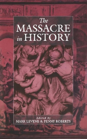 The Massacre in History by Mark Levene 9781571819345