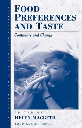 Food Preferences and Taste: Continuity and Change by Helen Macbeth 9781571819703