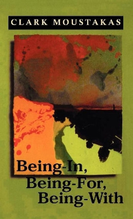 Being-In, Being-For, Being-With by Clark E. Moustakas 9781568215372