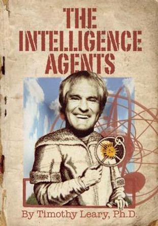 The Intelligence Agents by Timothy Leary 9781579511487