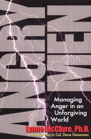 Angry Men: Managing Anger in an Unforgiving World by Lynne Freeman 9781570232053