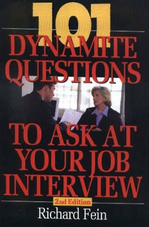 101 Dynamite Questions to Ask At Your Job Interview: Second Edition by Richard Fein 9781570231445