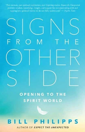 Signs from the Other Side: Opening to the Spirit World by Bill Philipps 9781608685523
