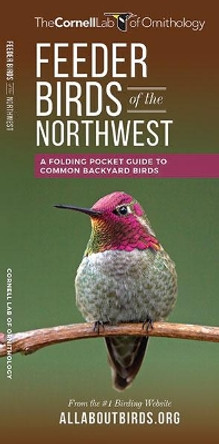 Feeder Birds of the Northwest: A Folding Pocket Guide to Common Backyard Birds by The Cornell Lab of Ornithology 9781620052235