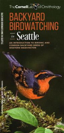 Backyard Birdwatching in Seattle: An Introduction to Birding and Common Backyard Birds of Western Washington Waterford Press 9781620053591