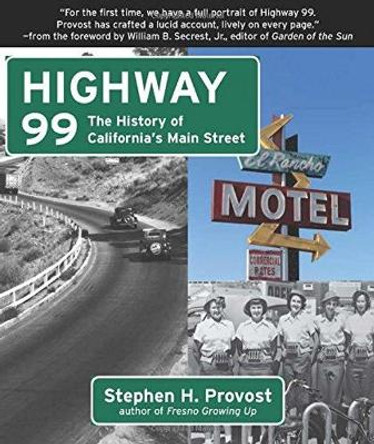 Highway 99: The History of California's Main Street by ,Stephen,H. Provost 9781610352963