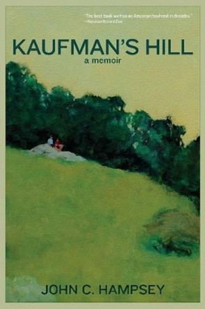 Kaufman's Hill: a memoir by John C. Hampsey 9781610881531