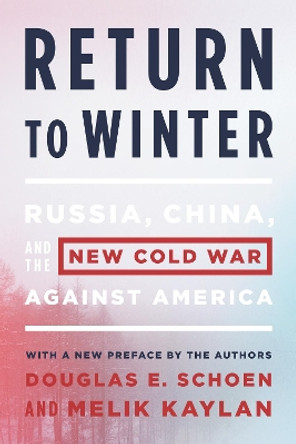 Return to Winter: Russia, China, and the New Cold War Against America by Douglas E. Schoen 9781594038433