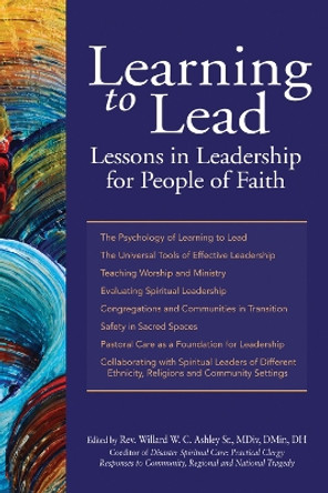 Learning to Lead: Lessons in Leadership for People of Faith by Rev. Willard W. C. Ashley Sr. 9781594734328