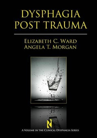 Dysphagia Post Trauma by Elizabeth C. Ward 9781597562362