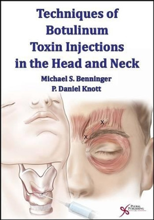 Techniques of Botulinum Toxin Injections in the Head and Neck by Michael S. Benninger 9781597564427