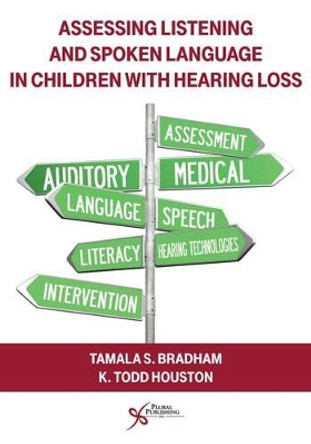 Assessing Listening and Spoken Language in Children With Hearing Loss by Tamala S. Bradham 9781597565769