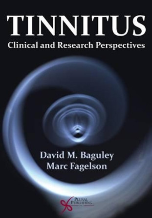 Tinnitus: Clinical and Research Perspectives David M. Baguley 9781597567213