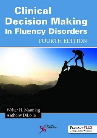 Clinical Decision Making in Fluency Disorders by Walter H. Manning 9781597569972