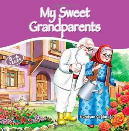 My Sweet Grandparents by Nurefsan Caglaroglu 9781597842303