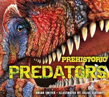 Prehistoric Predators by Brian Switek 9781604335521