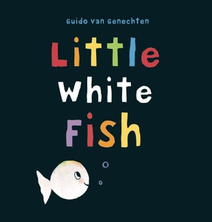 Little White Fish by Guido van Genechten 9781605372181
