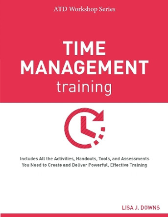 Time Management Training by Lisa J. Downs 9781607280927