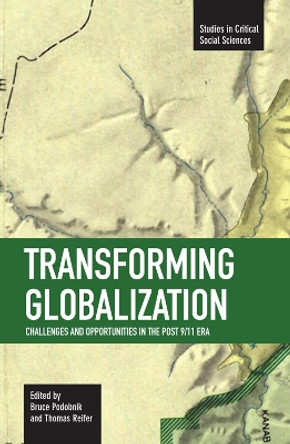 Transforming Globalization: Challenges And Oppotunities In The Post 9/11 Era: Studies in Critical Social Sciences, Volume 3 by Bruce Podobnik 9781608460441