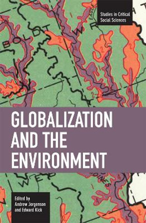 Globalization And The Environment: Studies in Critical Social Sciences, Volume 5 by Andrew Jorgenson 9781608460427