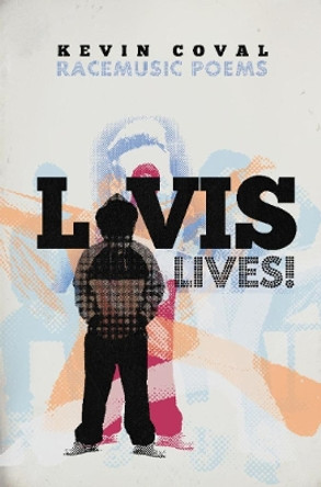 L-vis Lives: Racemusic Poems by Kevin Coval 9781608461516