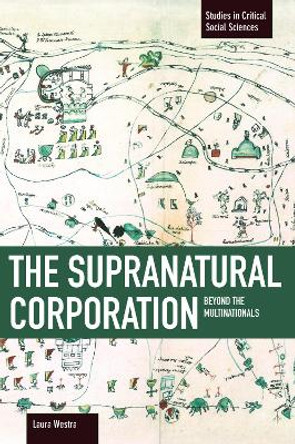 Supranational Corporation, The: Beyond The Multinationals: Studies in Critical Social Sciences, Volume 53 by Laura Westra 9781608463824