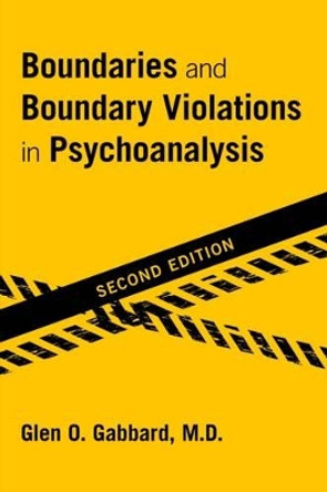 Boundaries and Boundary Violations in Psychoanalysis by Glen O. Gabbard 9781615370177