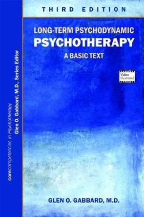 Long-Term Psychodynamic Psychotherapy: A Basic Text by Glen O. Gabbard 9781615370535