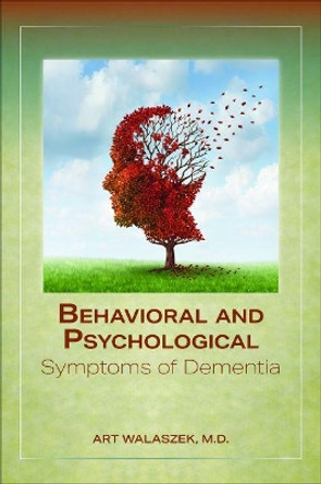 Behavioral and Psychological Symptoms of Dementia by Art Walaszek 9781615371686