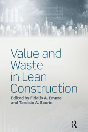 Value and Waste in Lean Construction by Fidelis A. Emuze