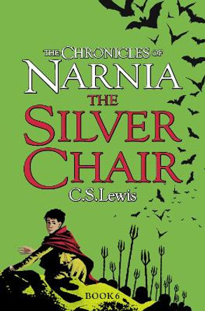 The Silver Chair (The Chronicles of Narnia, Book 6) by C. S. Lewis
